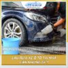 Chổi rửa xe ô tô được nhiều người ưa chuộng tại sao?